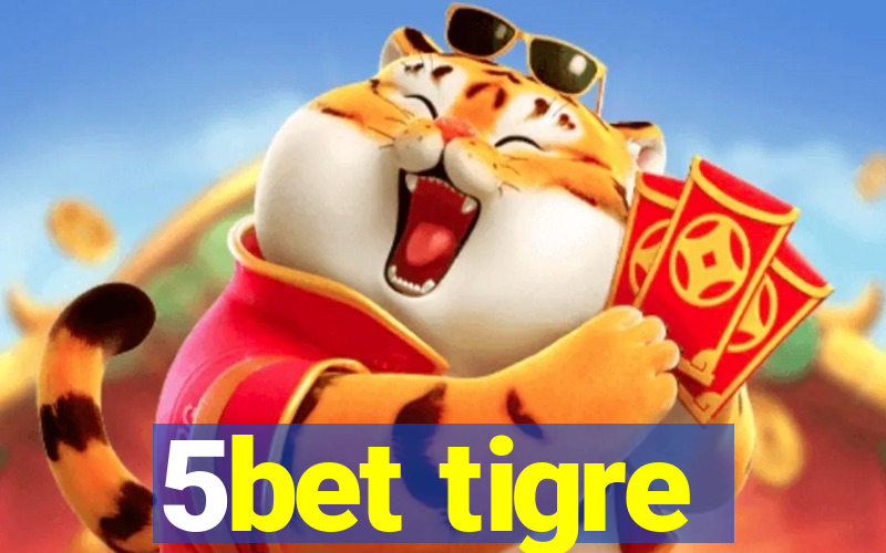 5bet tigre